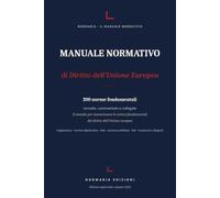 Manuale normativo Diritto Unione Europea: 200 Norme fondamentali