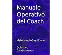 Manuale Operativo del Coach: Metodo AutoGuariZione