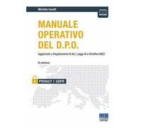 Manuale operativo del D.P.O. Aggiornato a Regolamento AI Act, Legge AI e Direttiva NIS2