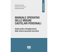 Manuale operativo delle misure cautelari personali. Guida pratica all'applicazione delle misure personali coercitive