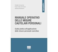 Manuale operativo delle misure cautelari personali. Guida pratica all'applicazione delle misure personali coercitive
