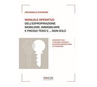 Manuale operativo dell'espropriazione mobiliare, immobiliare e pr