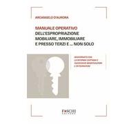 Manuale operativo dell'espropriazione mobiliare, immobiliare e presso terzi e... non solo