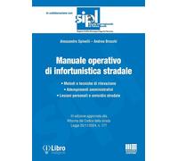 Manuale operativo di infortunistica stradale - Alessandro Spinelli, Andrea...