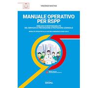 Manuale operativo per RSPP. Obblighi e responsabilità del servizio di prevenzione e protezione aziendale. Modalità operative alla luce dell'emergenza SARS-CoV-2