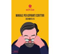 MANUALE PER ASPIRANTI SCRITTORI. 3X5 NON FA 15 - Cesaro Giuseppe - 2023