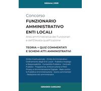 Manuale per Concorsi Funzionario degli enti locali: Area amministrativa dei Funzionari e dell’Elevata qualificazione