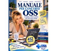 MANUALE PER CONCORSI OSS: Completo Chiaro e pratico per chi ha Poco Tempo