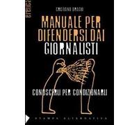 Manuale per difendersi dai giornalisti