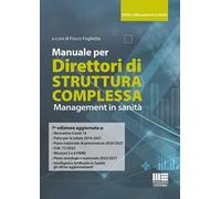Manuale per Direttori di Struttura Complessa. Management in sanità