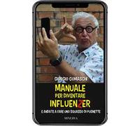 Manuale per diventare influenzer e andate a fare uno squasso di pugnette