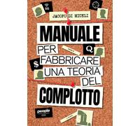 Manuale per fabbricare una teoria del complotto - 2024 - People