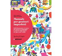 Manuale per genitori imperfetti. Dall'alimentazione al sonno, dai capricci al linguaggio: le risposte degli esperti di Uppa a tutti i dubbi