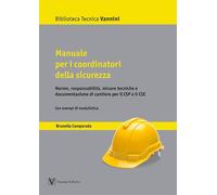 Manuale per i coordinatori della sicurezza. Norme, responsabilità, misure ...