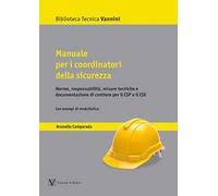 Manuale per i coordinatori della sicurezza. Norme, responsabilità, misure tecniche e documentazione di cantiere per il CSP e il CSE