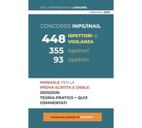 Manuale per il Concorso 448 Funzionari INPS/INAIL: Guida teorico-pratica completa alle materie d’esame: diritto amministrativo, civile, penale, del ... sociale, contabilità aziendale e sicurezza