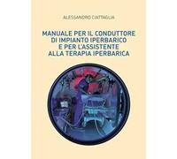 Manuale per il conduttore di impianto iperbarico e per l'assistente alla terapia iperbarica