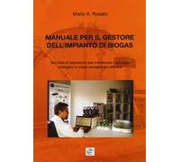 Manuale per il gestore dell'impianto di biogas. Tecniche di laboratorio per monitorare il processo biologico in modo semplice ed efficace