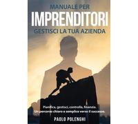 Manuale per imprenditori GESTISCI LA TUA AZIENDA: Pianifica, gestisci, controlla