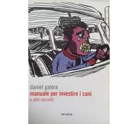 Manuale per investire i cani e altri racconti – Arcana