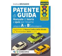 Manuale per la Patente di Guida, aggiornato al Nuovo Codice della Strada 2025. Teoria + quiz per patenti A e B e sottocategorie