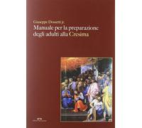 Manuale per la preparazione degli adulti alla cresima. Con CD-ROM - Dosset...