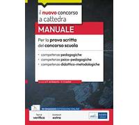 Manuale per la prova scritta del concorso scuola. Competenze pedagogiche, competenze psico-pedagogiche, competenze didattico-metodologiche. Con software di simulazione