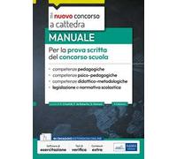 Manuale per la prova scritta del concorso scuola. Competenze pedagogiche, psico-pedagogiche, didattico-metodologiche, legislazione e normativa scolastica. Con espansione online. Con software di s...