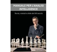 Manuale per l'analisi intelligence. Teorie, metodi e sfide del XX