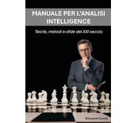 Manuale per l'analisi intelligence. Teorie, metodi e sfide del XXI secolo