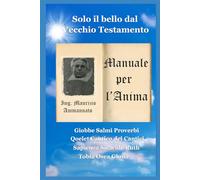 Manuale per l'Anima: Solo il bello dal Vecchio Testamento
