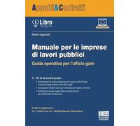 Manuale per le imprese di lavori pubblici. Guida operativa per l'