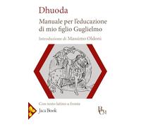 Manuale per l'educazione di mio figlio Guglielmo. Testo latino a fronte - Dhuoda