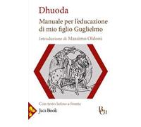 Manuale per l'educazione di mio figlio Guglielmo. Testo latino a fronte