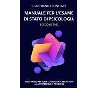 Manuale per l'esame di Stato di psicologia. Edizione 2022. Testo valido per tutte le modalità di abilitazione alla professione di psicologo