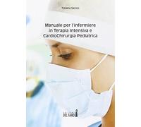 Manuale per l'infermiere in terapia intensiva e cardiochirurgia pediatrica