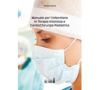 Manuale per l'infermiere in terapia intensiva e cardiochirurgia pediatrica