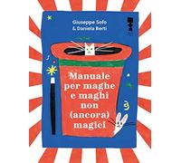 Manuale per maghe e maghi non ancora magici. Ediz. illustrata