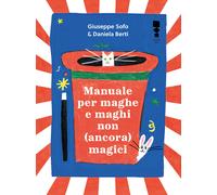 Libri Giuseppe Sofo - Manuale Per Maghe E Maghi Non Ancora Magici. Ediz. Illustr
