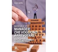 Manuale per manager che vogliono arrevotare. Lezioni di saggezza popolare napoletana per diventare leader