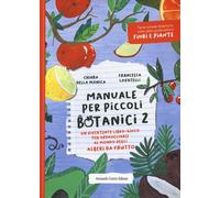 Manuale per piccoli botanici. Un divertente libro-gioco per approcciarsi al mond