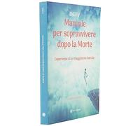 Libri Ensitiv - Manuale Per Sopravvivere Dopo La Morte. Esperienze Di Un Viaggia