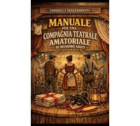 Manuale per una compagnia teatrale amatoriale: consigli e suggerimenti