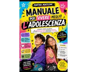 Manuale per vivere meglio L'adolescienza