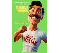 MANUALE PRATICO come diventare Italiano in poche mosse: 100% Italiano con Quiz Test Finale