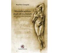 Manuale pratico degli oli essenziali. Per cosa e come utilizzarli