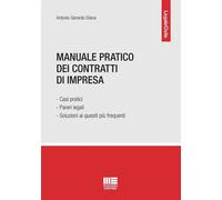 Manuale pratico dei contratti di impresa. Casi pratici, pareri le