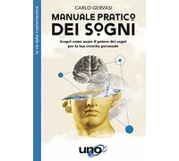 Manuale pratico dei sogni. Scopri come usare il potere dei sogni per la tua crescita personale