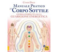 Libri Dale Cyndi - Manuale Pratico Del Corpo Sottile
