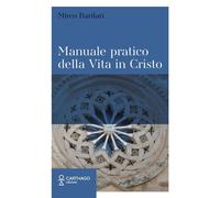 Manuale pratico della Vita in Cristo - [Carthago]